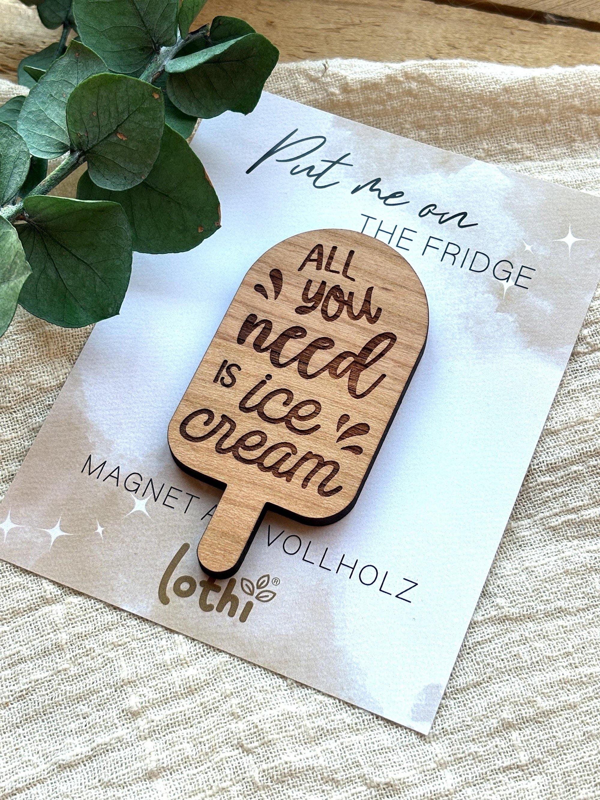 Magnet aus Holz | Kühlschrankmagnet | Holzmagnet | Vollholz | Magnet Spruch | Ice cream | Geschenkidee Lothi