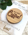 Magnet aus Holz | Kühlschrankmagnet | Holzmagnet | Vollholz | Magnet Spruch | Furst Coffee | Kaffeeliebhaber | Geschenkidee Lothi