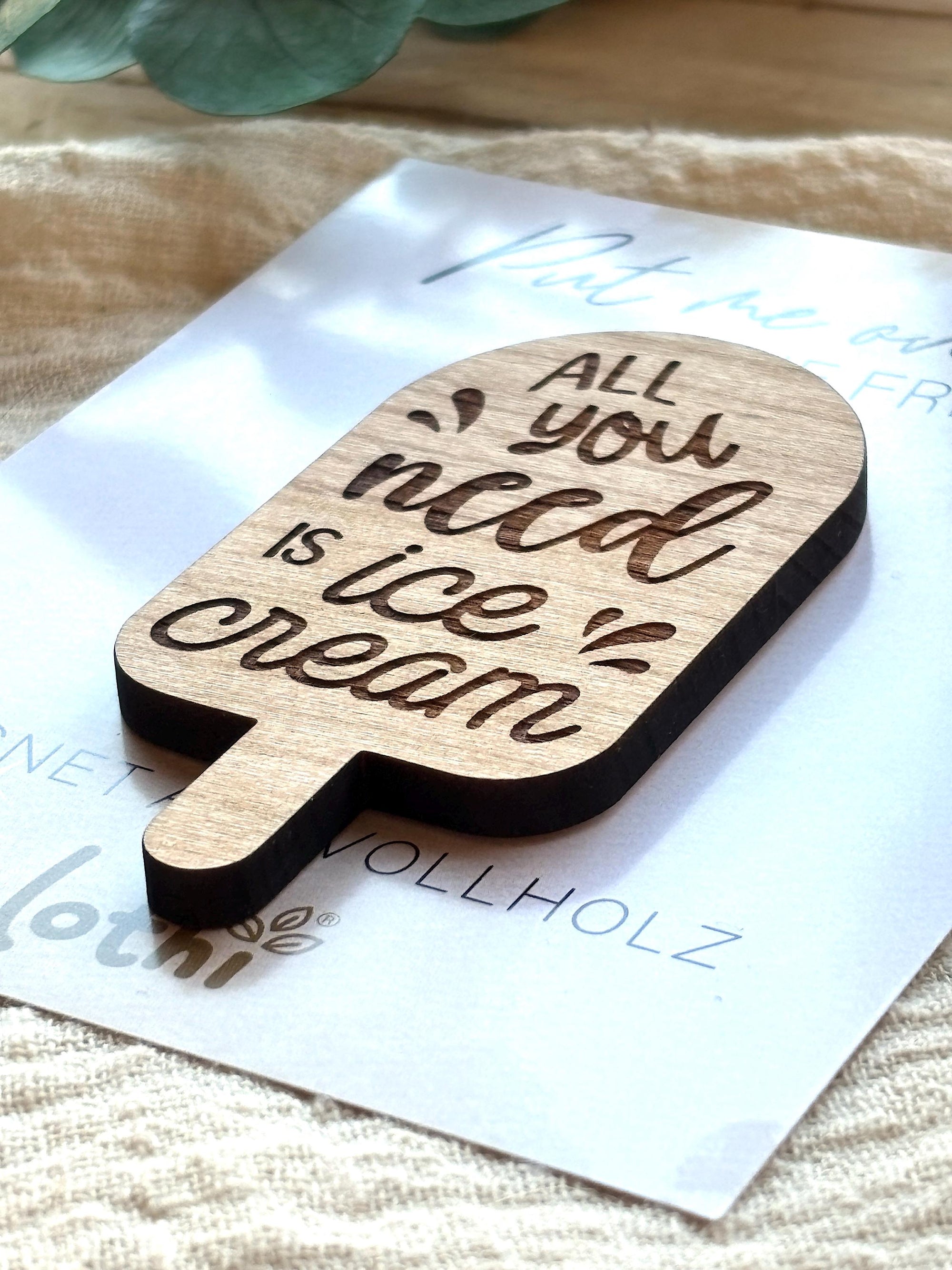 Magnet aus Holz | Kühlschrankmagnet | Holzmagnet | Vollholz | Magnet Spruch | Ice cream | Geschenkidee Lothi