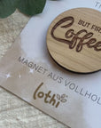 Magnet aus Holz | Kühlschrankmagnet | Holzmagnet | Vollholz | Magnet Spruch | Furst Coffee | Kaffeeliebhaber | Geschenkidee Lothi